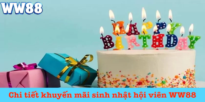 Tìm hiểu ưu đãi sinh nhật hội viên WW88Tìm hiểu ưu đãi sinh nhật hội viên WW88